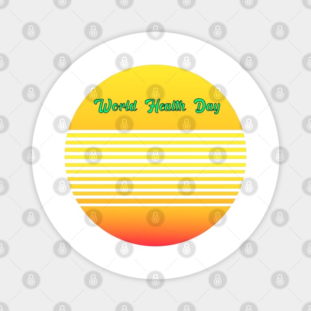 World Health Day Magnet by Halmoswi